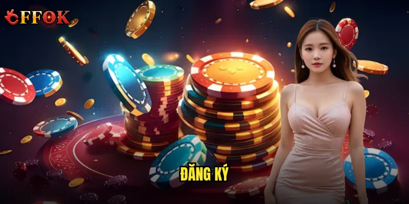 Có Nên Đăng Ký Tài Khoản ffok Ngay Hôm Nay? 8 đăng ký