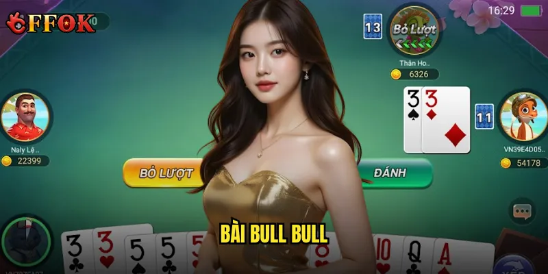 Bài Bull Bull ffok có đáng để thử nếu bạn muốn làm mới trải nghiệm? 2 Bài Bull Bull